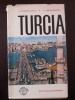 TURCIA - L. Brasoveanu, N. Grigorescu - 1965, 243p + 2 harti, Alta editura