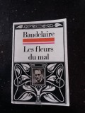 LES FLEURS DU MAL - Charles Baudelaire -1972, 400 p., Alta editura