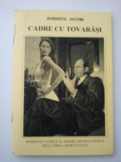 CADRE CU TOVARASI - MOMENTE VESELE SI AMARE DINTR-O EPOCA MULT PREA USOR UITATA - ROBERTO IACOMI ( 1222 ) foto