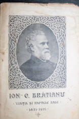 ION C . BRATIANU - VIATA SI FAPTELE SALE 1821 - 1921 - *** foto