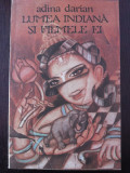 LUMEA INDIANA SI FILMELE EI -- Adina Darian - Editura Meridiane, 1990, 286 p., Alta editura
