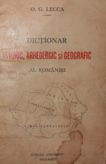 DICTIONAR ISTORIC , ARHEOLOGIC SI GEOGRAFIC AL ROMANIEI - O . G . LECCA foto