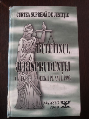 BULETINUL JURISPRUDENTEI - CULEGERE DE DECIZII PE ANUL 1998 - 1999, 549 p. foto