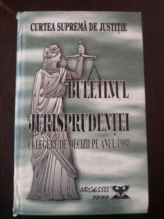 BULETINUL JURISPRUDENTEI - CULEGERE DE DECIZII PE ANUL 1998 - 1999, 549 p.