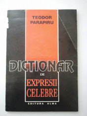 DICTIONAR DE EXPRESII CELEBRE - TEODOR PARAPIRU ( 1220 ) foto