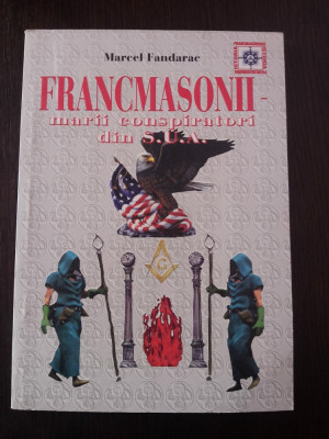 FRANCMASONII - MARI CONSPIRATORI DIN SUA - Marcel Fondarac - 2001, 173 p. foto