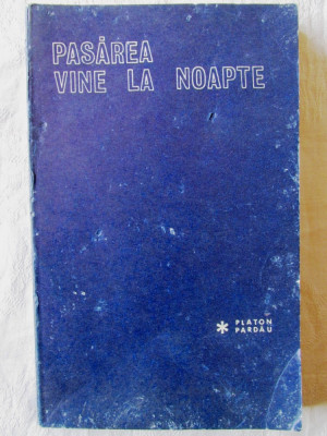 &amp;quot;PASAREA VINE LA NOAPTE - Versuri -&amp;quot;, Platon Pardau, 1968. Tiraj 2140 exemplare foto