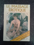 LE MASSAGE EROTIQUE [limba franceza] -- Piere Ives -- 1991, 248 p., Alta editura