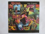 Cumpara ieftin VINIL EP(SINGLE) SANTANA SAY IT AGAIN 1985 CBS, Rock, Emi Records