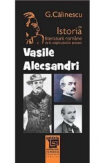 Vasile Alecsandri Din Istoria Literaturii Romane De La Origini Pana In Prezent - G. Calinescu foto