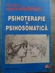 Psihoterapie Si Psihosomatica - Sub Redactia Vasile Mihaescu ,524693 foto