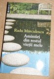 Amintiri din restul vietii mele / Radu Marculescu 2013, Humanitas