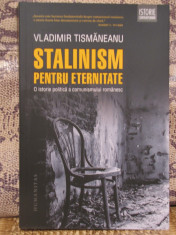 STALINISM PENTRU ETERNITATE - -VLADIMIR TISMANEANU foto