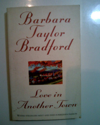 LOVE IN ANOTHER TOWN - Barbara Taylor Bradford (5+1)4 foto