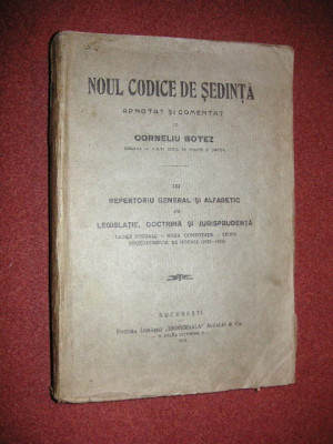 Corneliu Botez - Noul codice de sedinta lll - Adnotat si comentat - Repertoriul general si alfabetic, Legislatie, Doctrina si jurisprudenta (1925) foto