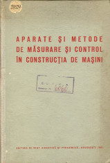 Aparate si metode de masurare si control in constructia de masini - Autor : A. Ghilezan - 86633 foto