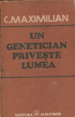 Un genetician priveste lumea - Autor : C. Maximilian - 62034 foto