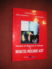 Indreptar de diagnostic si tratament in infarctul miocardic acut - Carmen Ginghina, Mirele Marinescu, Dinu Dragomir foto