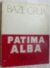 BAZIL GRUIA - PATIMA ALBA (VERSURI, editia princeps - 1976) [cuvant inainte: SERBAN CIOCULESCU / portret autor: A. DEMIAN]