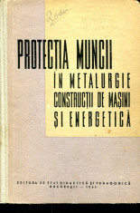 Protectia muncii in metalurgie, constructii de masini si energetica - Autor : Lalu - 133104 foto