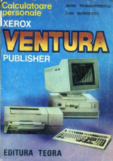 Xerox ventura publisher 3.0 - Autor : Mihai Trandafiescu - 75117 foto