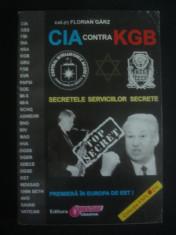 FLORIAN GARZ - CIA CONTRA KGB * SECRETELE SERVICIILOR SECRETE foto