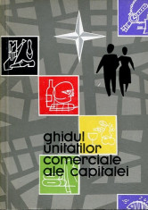 Ghidul unitatilor comerciale ale capitalei - Autor : - - 112422 foto