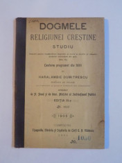 DOGMELE RELIGIUNEI CRESTINE STUDIU, CONFORM PROGRAMEI DIN 1899 de HARALAMBIE DUMITRESCU , EDITIA III -A ,CAMPULUNG 1905 foto