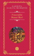 FUNERALIILE MAMEI MARI(RAO, AN 2014)- GABRIEL GARCIA MARQUEZ foto