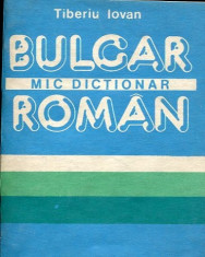 Mic dictionar bulgar-roman - Autor : Tiberiu Iovan - 104157 foto