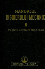 Manualul inginerului mecanic, masini si instalatii industriale- vol. II - Autor : - - 106417 foto