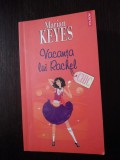 VACANTA LUI RACHEL -- Marian Keyes - Traducere din engleza de Ines Hristea -- 2006, 694 p., Polirom