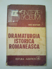 DRAMATURGIA ISTORICA ROMANEASCA ( VOL. I ) - ION NISTOR ( COLECTIA SINTEZE LYCEUM } ( 1495 ) foto