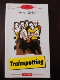 TRAINSPOTTING - Irvine Welsh - Traducere Andrea Matzal - 2006, 412 p., Polirom