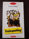 TRAINSPOTTING - Irvine Welsh - Traducere Andrea Matzal - 2006, 412 p.