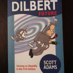 THE DILBERT FUTURE [lb. engleza] - Scott Adams - 2000, 258 p.