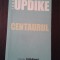 CENTAURUL -- John Updike - 2006, 270 p.