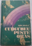 MIRA MIHELIC - CURCUBEU PESTE ORAS, 1991