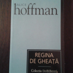 REGINA DE GHEATA -- Alice Hoffman - Traducere Gigi Mihaita -- 2007. 184 p.