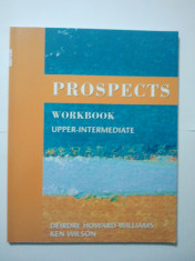 PROSPECTS - WORKBOOK - UPPER INTERMEDIATE - KEN WILSON * DEIRDRE HOWARD - WILLIAMS ( 1417 ) foto