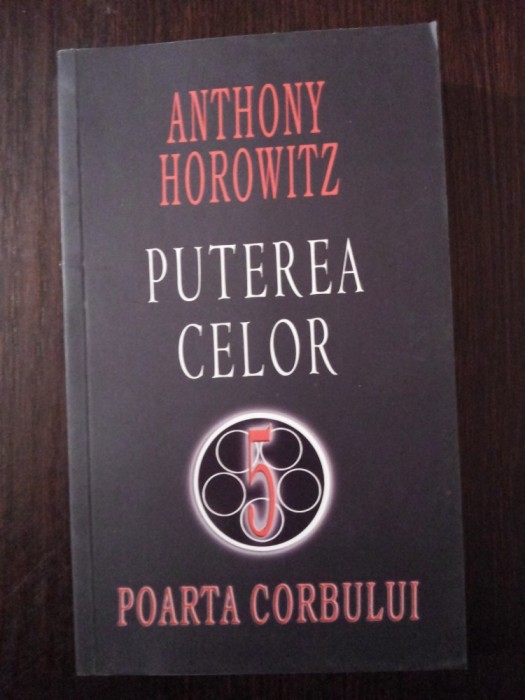 PUTEREA CELOR 5 - POARTA CORBULUI - Anthony Horowitz - 2007, 281 p.
