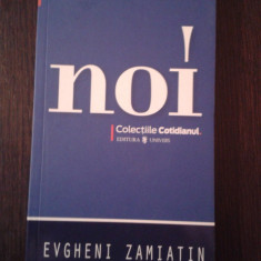 NOI -- Efgheni Zamiatin -- 2007, 174 p.
