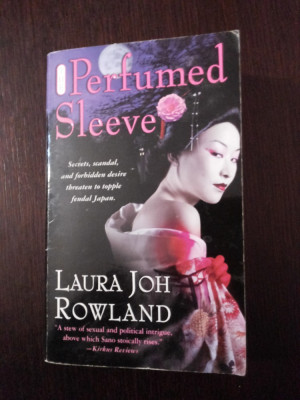 THE PERFUMED SLEEVE [lb. engleza] - Laura Joh Rowland - 2005, 370 p. foto