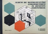 ALBUM DE REPREZENTARI AXONOMETRICE IN DESENUL INDUSTRIAL - Th.Nitulescu , P.Precupetu