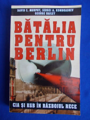 DAVID E.MURPHY / SERGEI A. KONDRASHEV - BATALIA PENTRU BERLIN * CIA SI KGB IN RAZBOIUL RECE - PLOIESTI ~ 2003 foto