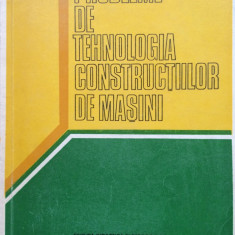 PROBLEME DE TEHNOLOGIA CONSTRUCTIILOR DE MASINI - V. R. Radulescu, Gh. Zgura