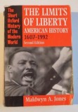 The limits of liberty : american history:1607-1980 / Maldwyn Allen Jones 1995