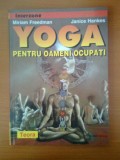 Miriam Freedman, Janice Hankes - Yoga pentru oameni ocupati - Teora, 1999