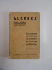 ALGEBRA. CLASA VI-A SECUNDARA de ERNEST ABASON, AL. ANDRONIC, GH. DUMITRESCU, EDITIA A III-A 1938 foto