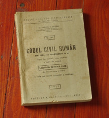 Codul civil roman din 1864 cu modificari la zi - Legislatia speciala civila din timp de pace si razboi - anul 1947 - 372 pagini foto